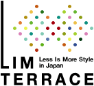 リムテラス Less Is More Style in Japan